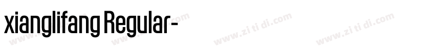 xianglifang Regular字体转换 xianglifang Regular字体转换
